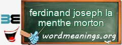 WordMeaning blackboard for ferdinand joseph la menthe morton